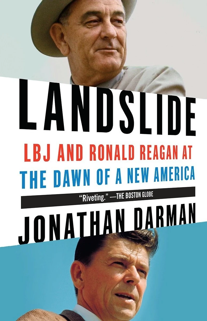 Landslide: Lbj And Ronald Reagan At The Dawn Of A New America