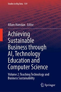 Achieving Sustainable Business Through AI, Technology Education and Computer Science: Volume 2: Teaching Sustainability