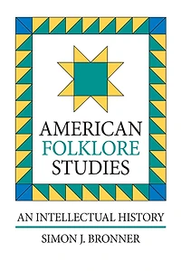 American Folklore Studies: An Intellectual History