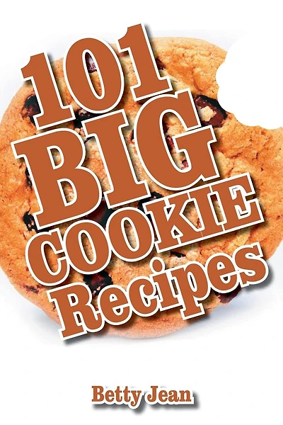 101 BIG COOKIE Recipes
