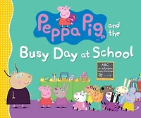 Peppa Pig and the Busy Day at School: (A Classroom Adventure Featuring Letters, Numbers, Special Talents - Perfect for Toddlers, Preschoolers, Kids Ages 2-5)