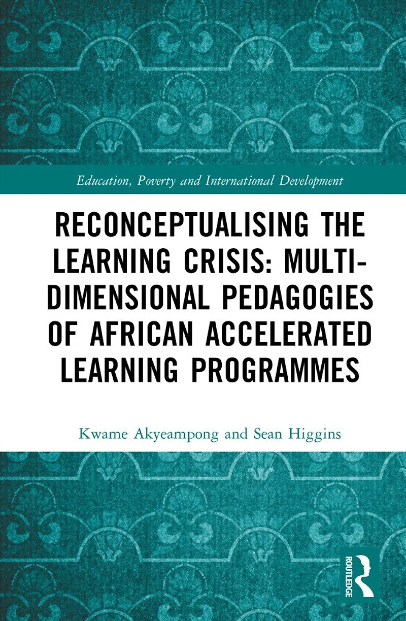 Reconceptualising the Learning Crisis Africa: Multi-dimensional Pedagogies of Accelerated Programmes