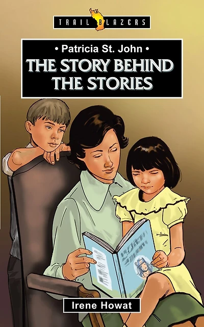 Patricia St. John: The Story Behind The Stories