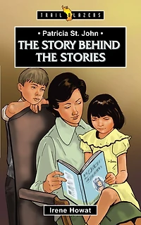 Patricia St. John: The Story Behind The Stories