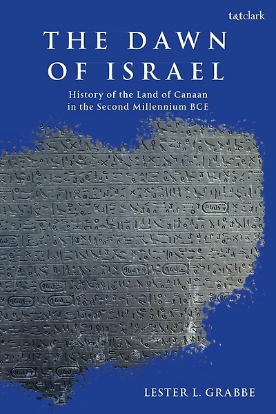 The Dawn of Israel: A History of Canaan in the Second Millennium BCE