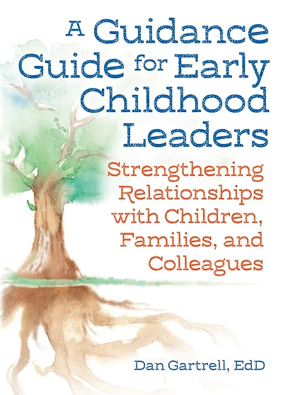A Guidance Guide For Early Childhood: Strengthening Relationships With Children Families And Colleagues