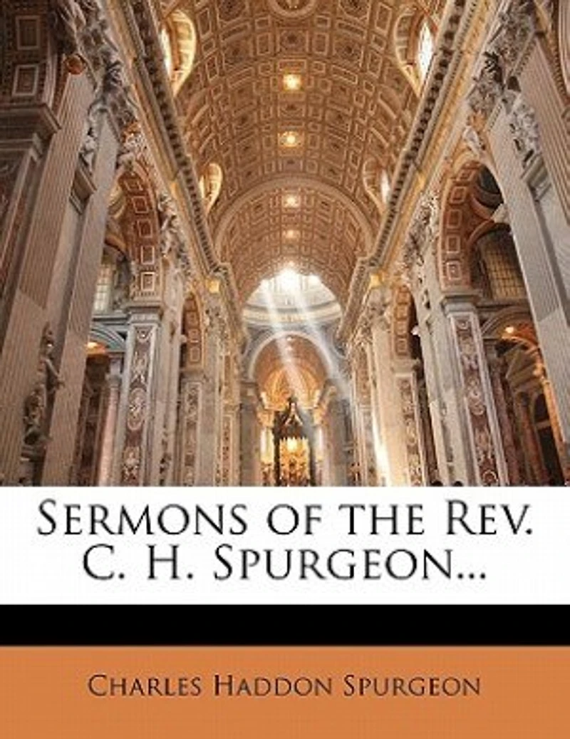 Sermons Of The Rev. C. H. Spurgeon, London