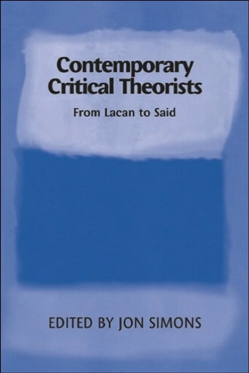 Contemporary Critical Theorists: From Lacan To Said
