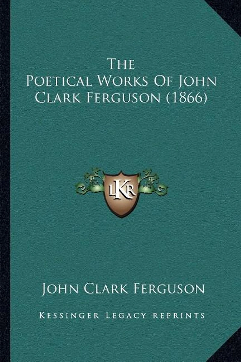The Poetical Works Of John Clark Ferguson (1866)
