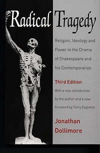 Radical Tragedy: Religion, Ideology and Power in the Drama of Shakespeare and His Contemporaries