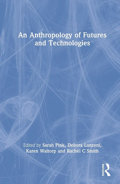 An Anthropology of Futures and Technologies