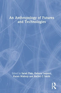 An Anthropology of Futures and Technologies