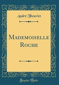 Mademoiselle Roche (Classic Reprint)