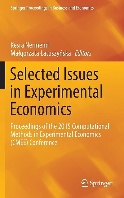 Selected Issues Experimental Economics: Proceedings Of The 2015 Computational Methods Economics (cmee) Conference