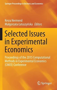 Selected Issues Experimental Economics: Proceedings Of The 2015 Computational Methods Economics (cmee) Conference