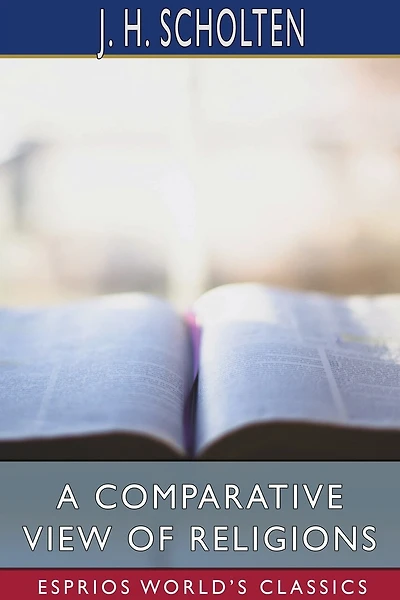 A Comparative View of Religions (Esprios Classics): Translated by Francis T. Washburn