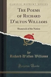 the Poems of Richard D'alton Williams: Shamrock Nation (Classic Reprint)