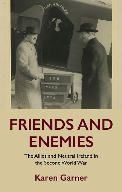 Friends and enemies: the Allies neutral Ireland Second World War