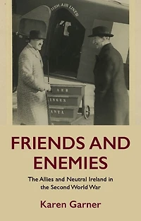 Friends and enemies: the Allies neutral Ireland Second World War