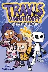 Travis Daventhorpe Gets A Life!: Graphic Novel