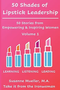 50 Shades of Lipstick Leadership: 50 Stories from Empowering & Inspiring Women