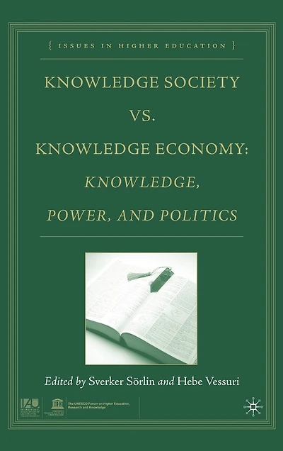 Knowledge Society vs. Economy: Knowledge, Power, and Politics