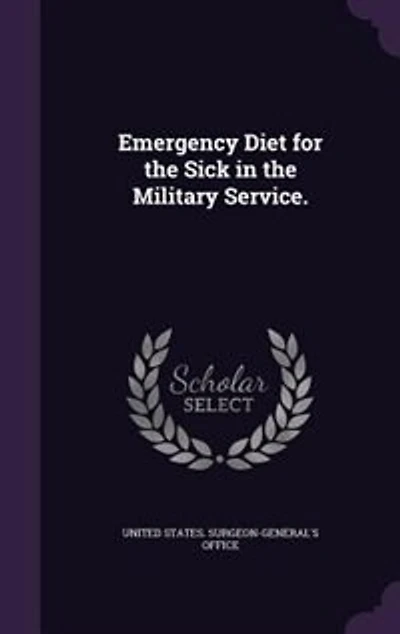 Emergency Diet for the Sick in the Military Service.