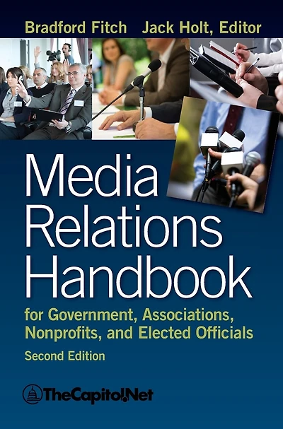 Media Relations Handbook: For Government, Associations, Nonprofits, and Elected Officials