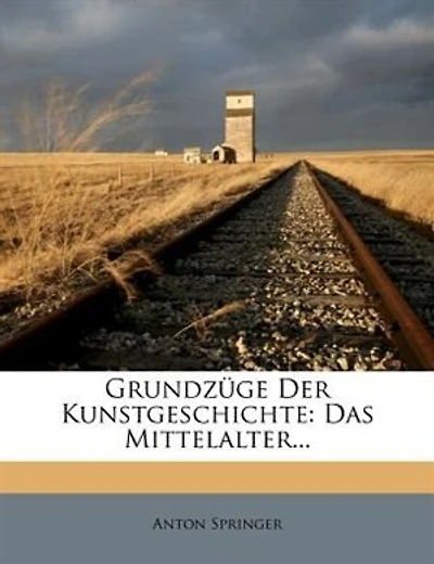 Grundzüge Der Kunstgeschichte: Das Mittelalter...