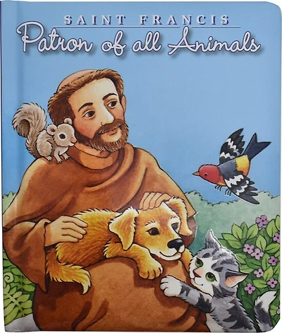 Saint Francis: Patron of All Animals