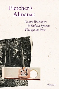 Fletcher's Almanac: Nature Encounters & Fashion 		Systems Through the Year