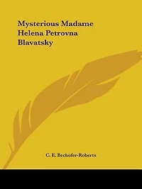Mysterious Madame Helena Petrovna Blavatsky