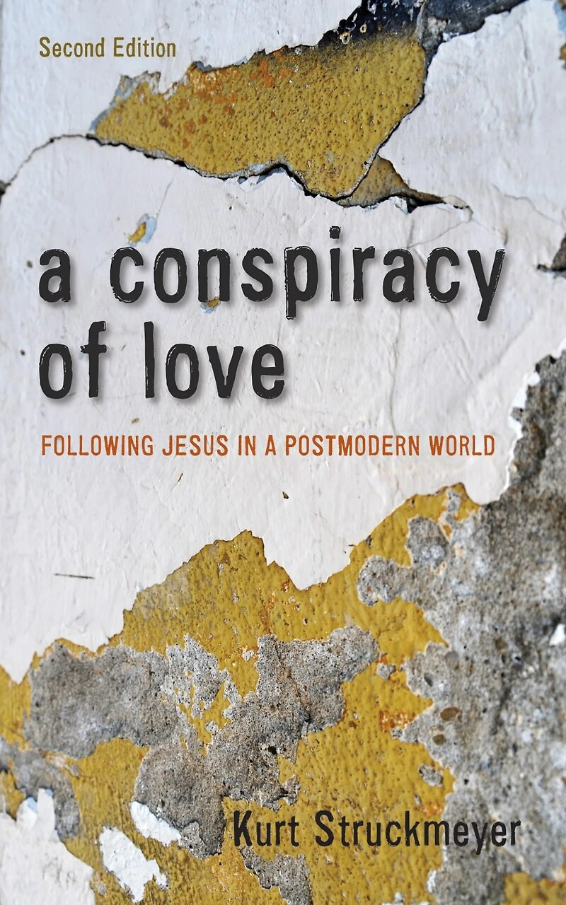 a Conspiracy of Love, Second Edition: Following Jesus Postmodern World
