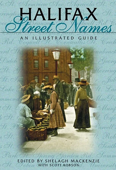 Halifax Street Names: An Illustrated Guide