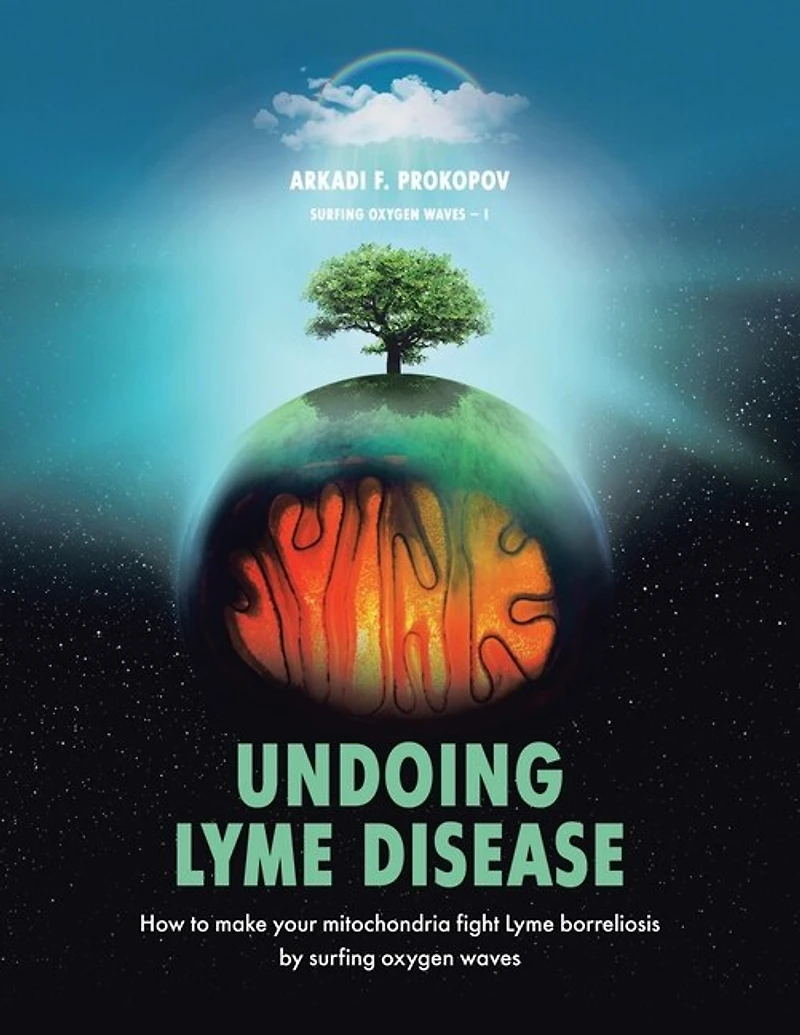 Undoing Lyme Disease: How To Make Your Mitochondria Fight Borreliosis By Surfing Oxygen Waves