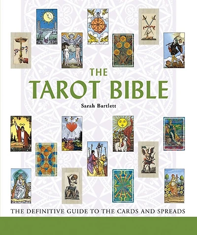 The Tarot Bible: The Definitive Guide to the Cards and Spreads