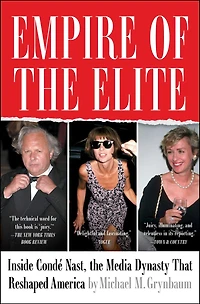 Empire of the Elite: Inside Condé Nast, Media Dynasty That Reshaped America