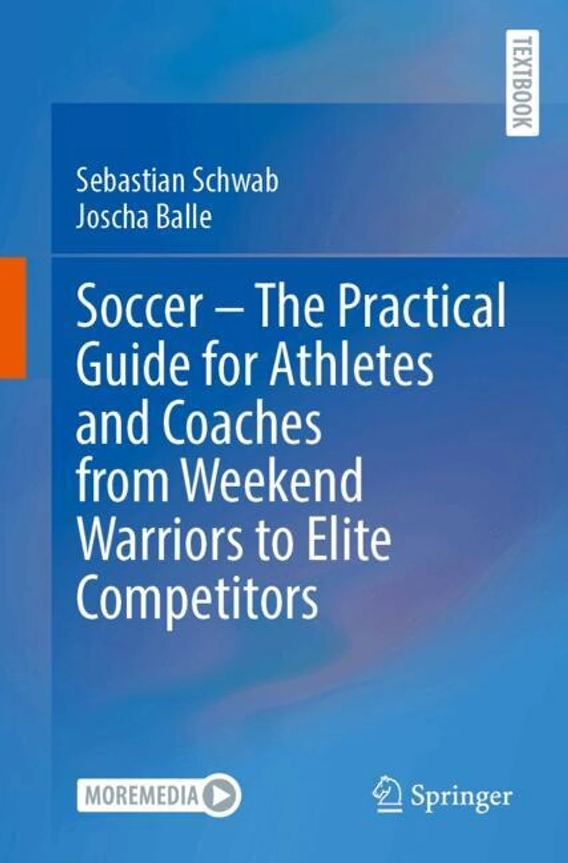 Soccer - The Practical Guide for Athletes and Coaches from Weekend Warriors to Elite Competitors