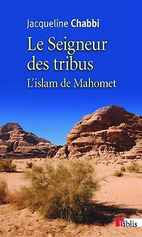 Le seigneur des tribus: l'islam de Mahomet