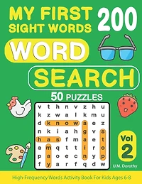 My First 200 Sight Words Word Search: 50 Puzzles with High-Frequency Words Activity Book For Kids Ages 6-8 (Vol.2)