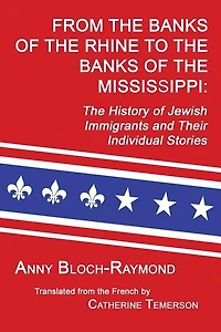 From the Banks of the Rhine to the Banks of the Mississippi: The History of Jewish Immigrants and Their Individual Stories
