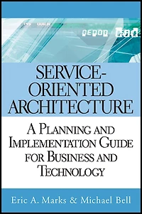 Service-Oriented Architecture: A Planning and Implementation Guide for Business Technology