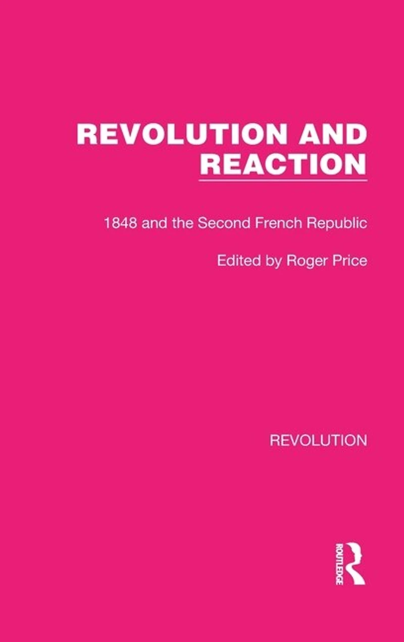Revolution and Reaction: 1848 the Second French Republic