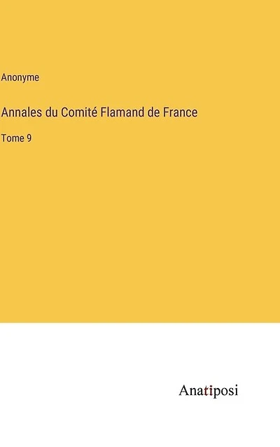 Annales du Comité Flamand de France: Tome 9