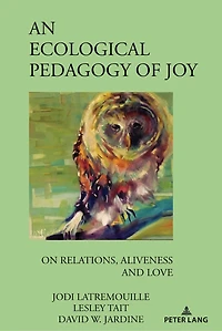 An Ecological Pedagogy of Joy: On Relations, Aliveness and Love