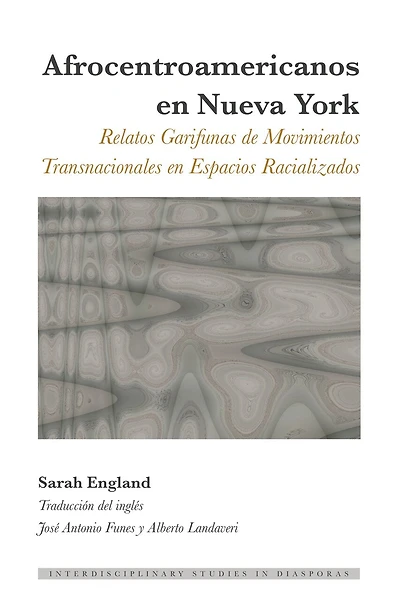 Afrocentroamericanos en Nueva York: Relatos Garifunas de Movimientos Transnacionales Espacios Racializados