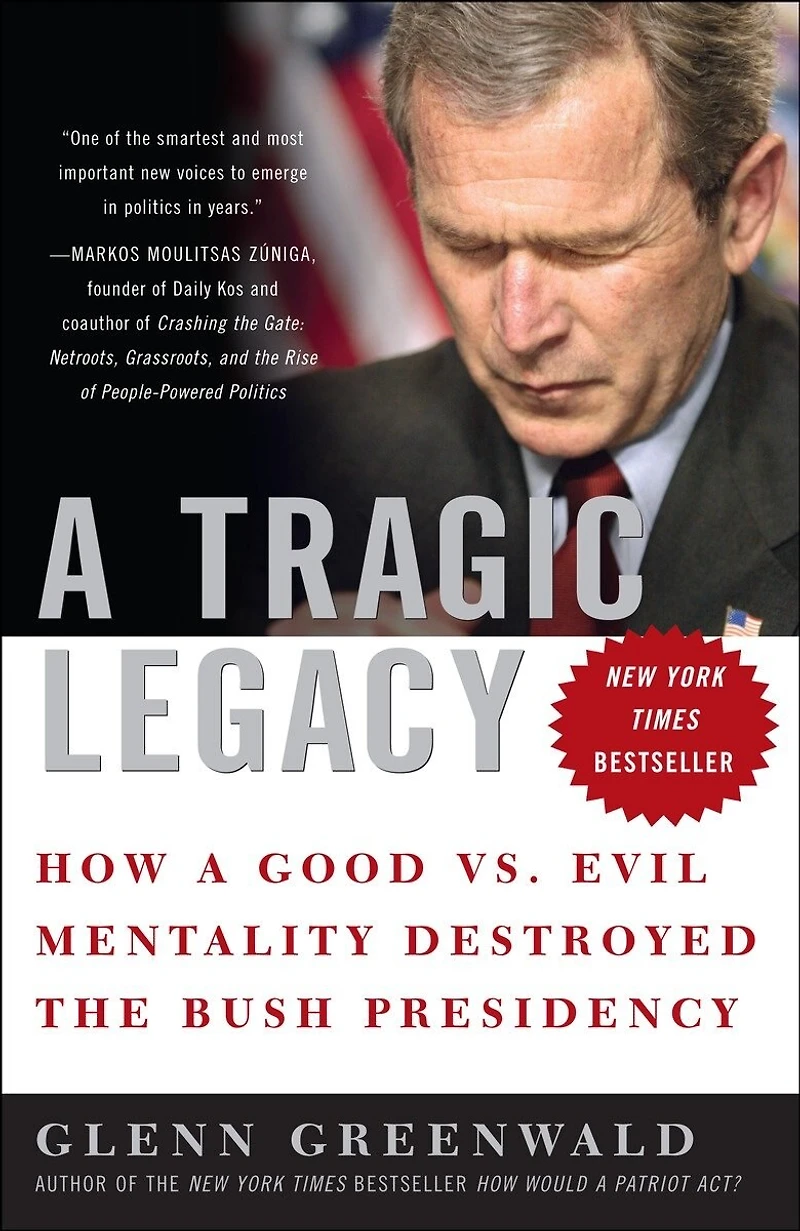 A Tragic Legacy: How Good Vs. Evil Mentality Destroyed The Bush Presidency