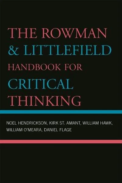 The Rowman and Littlefield Handbook for Critical Thinking