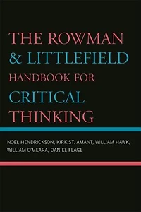 The Rowman and Littlefield Handbook for Critical Thinking