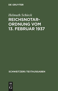 Reichsnotarordnung vom 13. Februar 1937: Textausgabe mit Einleitung, Anmerkungen und Sachregister unter Beifügung aller wichtigen Nebenbestimmungen